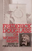 Frederick Douglass on Women's Rights 0306804891 Book Cover