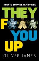 They F*** You Up: How to Survive Family Life 0747584788 Book Cover