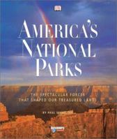 America's National Parks: The Spectacular Forces That Shaped Our Treasured Lands 0789480166 Book Cover