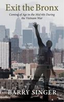 Exit the Bronx: Coming of Age in the Mid 60s During the Vietnam War 0578313251 Book Cover