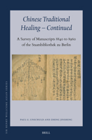 Chinese Traditional Healing - Continued: A Survey of Manuscripts 8840 to 8960 of the Staatsbibliothek Zu Berlin (Sir Henry Wellcome Asian) 9004736387 Book Cover