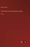 Cambridge in the Seventeenth Century: Part III 3368143190 Book Cover