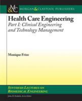 Health Care Engineering, Part I: Clinical Engineering and Technology Management 1608453669 Book Cover