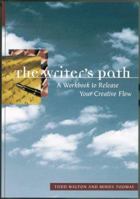 The Writer's Path: A Guidebook for Your Creative Journey : Exercises, Essays, and Examples 1580081606 Book Cover