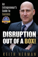 Disruption Out Of A Box!: An Entrepreneur's Guide to Success 1734823283 Book Cover