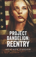 Project Dandelion: Reentry 1702099431 Book Cover