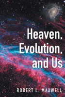 Heaven, Evolution, and Us 1646709462 Book Cover