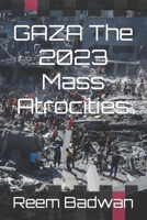 GAZA The 2023 Mass Atrocities B0CR2HN4J6 Book Cover