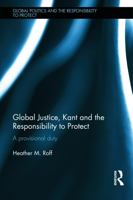 Global Justice, Kant and the Responsibility to Protect: A Provisional Duty 1138856339 Book Cover