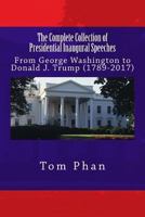 The Complete Collection of Presidential Inaugural Speeches: From George Washington to Donald J. Trump (1789-2017) 1542722152 Book Cover