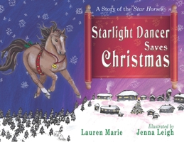 Starlight Dancer Saves Christmas: A Story of the Star Horses 1949290921 Book Cover