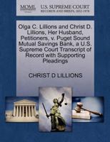 Olga C. Lillions and Christ D. Lillions, Her Husband, Petitioners, v. Puget Sound Mutual Savings Bank, a U.S. Supreme Court Transcript of Record with Supporting Pleadings 1270436775 Book Cover