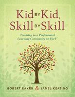 Kid by Kid, Skill by Skill: Teaching in a Professional Learning Community at Work 1942496370 Book Cover