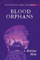 Blood Orphans (The Houllette Family Saga) B0FLHF5WT1 Book Cover