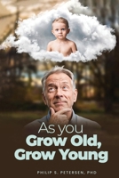 As You Grow Old, Grow Young 1088093124 Book Cover