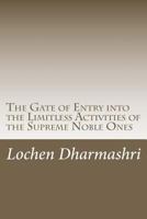 The Gate of Entry Into the Limitless Activities of the Supreme Noble Ones: A Short Commentary on the Aspiration Prayer for the Excellent Conduct of Th 0984305211 Book Cover