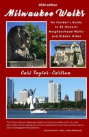 Milwaukee Walks (2024 edition): An Insider's Guide to 35 Historic Neighborhood Walks and Hidden Hikes 0962945293 Book Cover