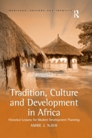 Tradition, Culture and Development in Africa: Historical Lessons for Modern Development Planning 1138262692 Book Cover