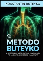 Il metodo Buteyko: Il segreto della respirazione controllata per la salute, il benessere e la vitalità (Italian Edition) B0D5KC348Z Book Cover
