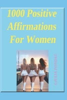 1000 Positive Affirmations For Women B0F4XYYGTY Book Cover