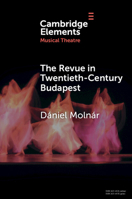 The Revue in Twentieth-Century Budapest: From Cosmopolitan Night-Clubs to Stalinist Dogma 1009298194 Book Cover