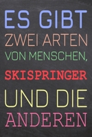 Es gibt zwei Arten von Menschen, Skispringer und die Anderen: Skispringer Punktraster Notizbuch, Notizheft oder Schreibheft 110 Seiten B�ro Equipment & Zubeh�r Lustiges Geschenk zu Weihnachten oder Ge 1698907168 Book Cover
