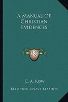 A manual of Christian evidence 1425489214 Book Cover