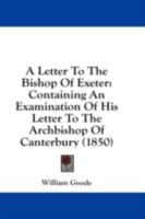 A Letter to the Bishop of Exeter 116453548X Book Cover