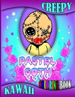 Creepy Kawaii Pastel Goth Coloring Book: Cute Horror Spooky Gothic 50 Coloring Pages for Adults B0CR1KSPK6 Book Cover
