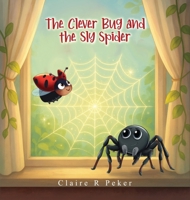 The Clever Bug and the Sly Spider B0F6ZFKJZ8 Book Cover