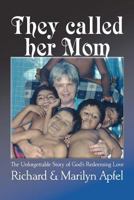They called her Mom: The Unforgettable Story of God’s Redeeming Love 1481945513 Book Cover
