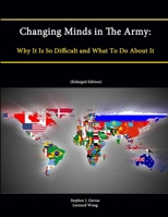 Changing Minds in the Army: Why It Is So Difficult and What to Do about It (Enlarged Edition) 1584875976 Book Cover