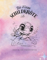 Die kleine Schildkröte Lilli geht in den Kindergarten (German Edition) B0DPL7S8R2 Book Cover