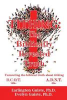 Tithing: The Biblically Revealed Truth 1545620679 Book Cover
