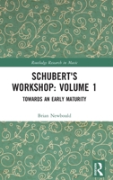 Schubert's Workshop: Volume 1 103231771X Book Cover