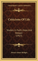 Criticisms of Life; Studies in Faith, Hope and Despair 1164615181 Book Cover