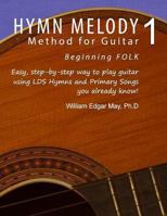 Hymn Melody Method for Guitar 1: Beginning Folk 1494235749 Book Cover