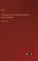 An Enquiry Into the Origin and Intimate Nature of Malaria: in large print 3368370588 Book Cover