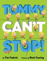 Tommy Can't Stop! 1423169174 Book Cover