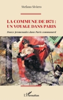 La Commune de 1871 : un voyage dans Paris: Douze promenades dans Paris communard (French Edition) 2343231109 Book Cover