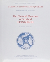 Corpus Vasorum Antiquorum: Great Britain, Fascicule 16: The National Museums of Scotland, Edinburgh 0197260772 Book Cover