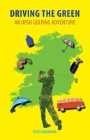 Driving the Green: An Irish Golfing Adventure 1848891989 Book Cover