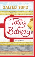 Salted Tops of the Tasty Bakery 1525588419 Book Cover