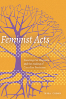 Feminist Acts: Branching Out Magazine and the Making of Canadian Feminism 1772124842 Book Cover