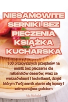 Niesamowite Serniki Bez Pieczenia KsiĄŻka Kucharska 1835008305 Book Cover