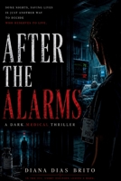 After the Alarms: A Dark Medical Thriller B0HFQ9KM4P Book Cover
