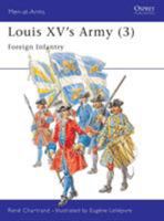 Louis XV's Army (3): Foreign Infantry and Artillery 185532623X Book Cover