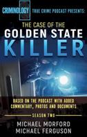 The Case Of The Golden State Killer: Based On The Podcast With Additional Commentary, Photographs And Documents 194729055X Book Cover