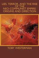 Lies, Terror, and the Rise of the Neo-Communist Empire: Origins and Direction 1438953216 Book Cover