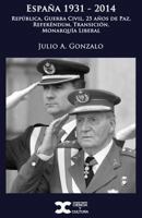 Espana 1931-2014: Republica, Guerra Civil, 25 Anos de Paz, Referendum, Transicion, Monarquia Liberal 849427404X Book Cover